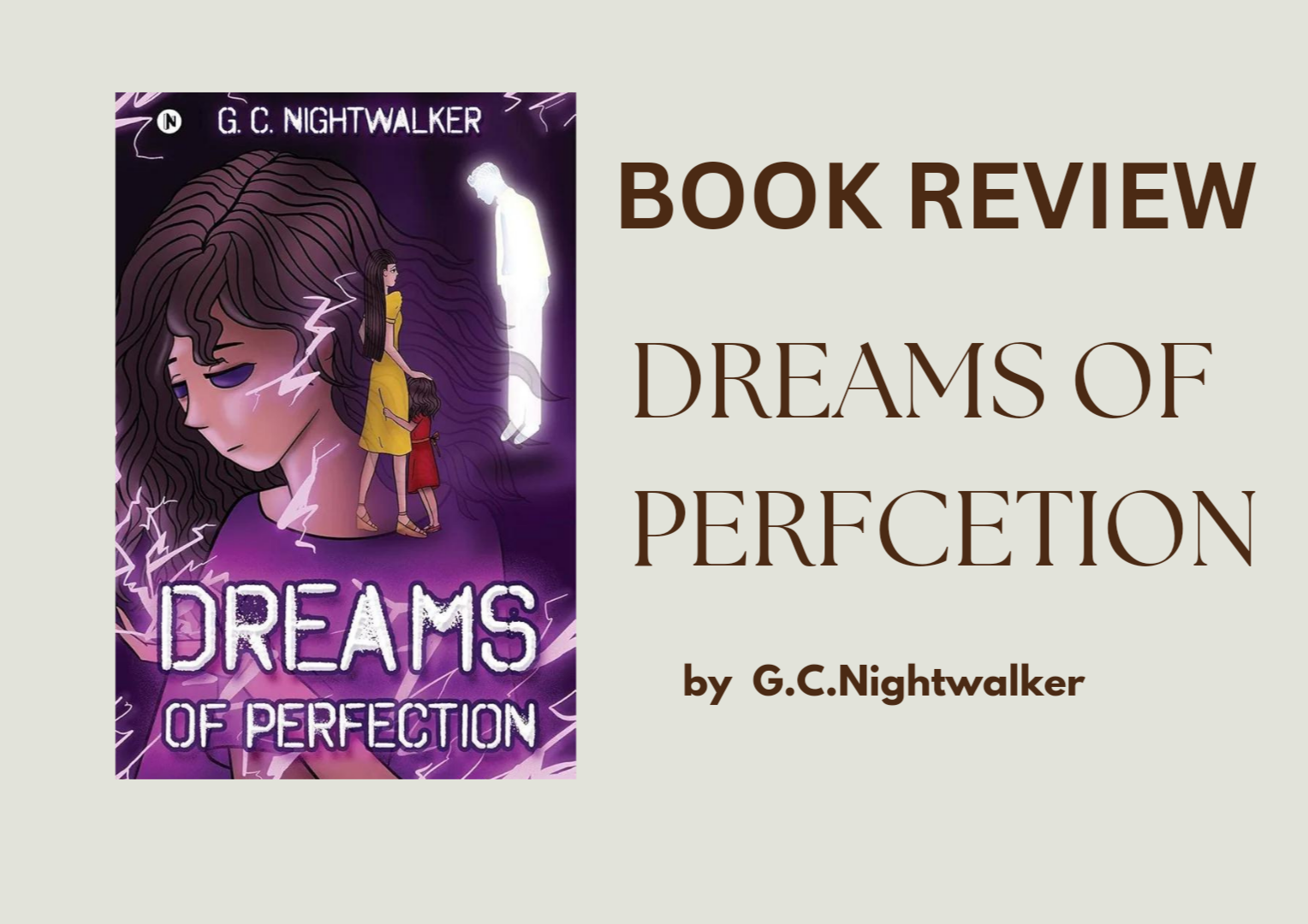 BOOK REVIEW of G. C. Nightwalker’s ‘Dreams of Perfection’