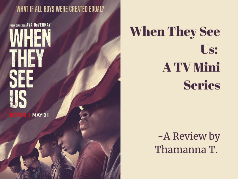 ‘When They See Us’: A Powerful Reflection on Racism, Justice, and Truth – A review by Thamanna T.