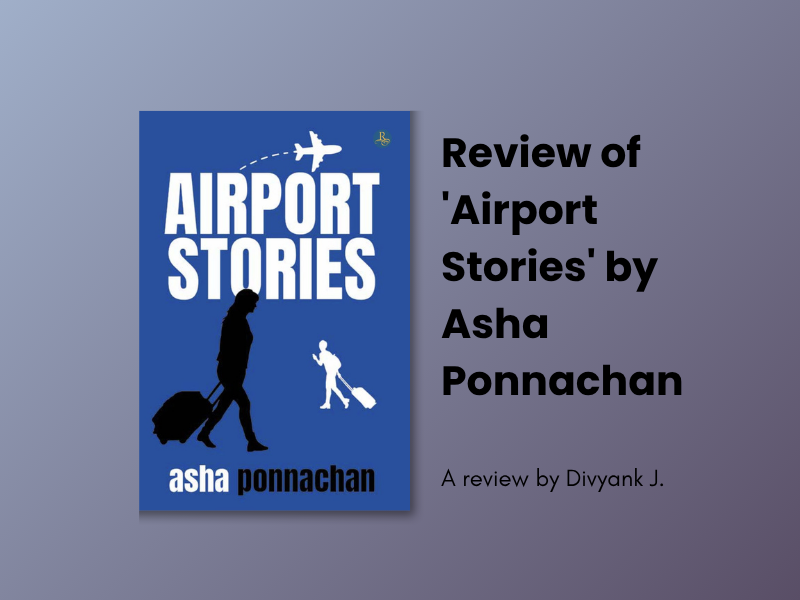 Review of Asha Ponnachan’s ‘Airport Stories’