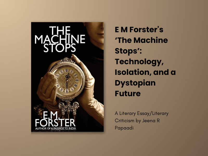 E M Forster’s ‘The Machine Stops’: Technology, Isolation, and a Dystopian&nbsp;Future