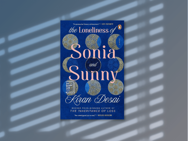 Book Review of Kiran Desai’s ‘The Loneliness of Sonia and&nbsp;Sunny’
