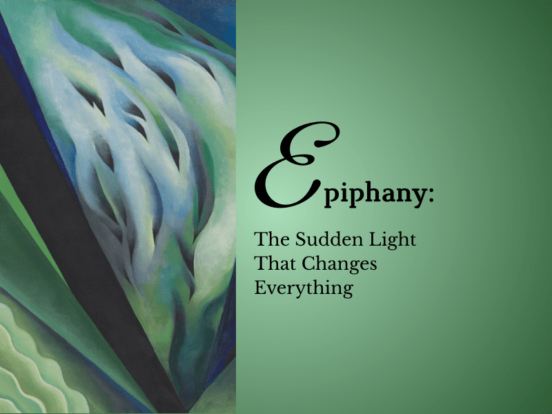 Epiphany: The Sudden Light That Changes&nbsp;Everything