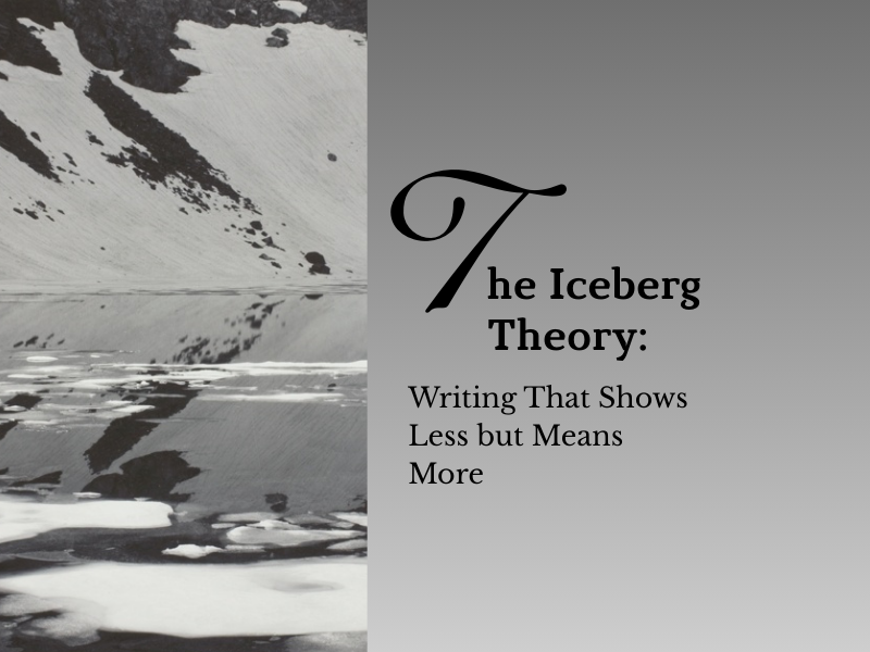 The Iceberg Theory: Writing That Shows Less But Means More