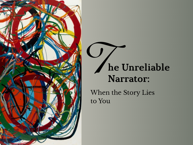 The Unreliable Narrator: When the Story Lies to&nbsp;You