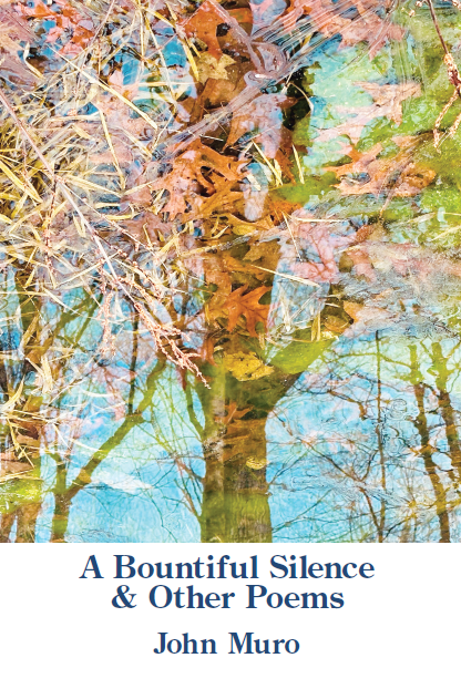 Book Cover of A Bountiful Silence & Other Poems by John Muro. 