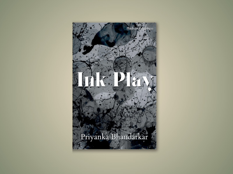 Book Review of Priyanka Bhandarkar’s ‘Ink&nbsp;Play’