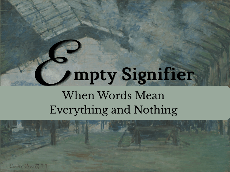 Empty Signifier: When Words Mean Everything and&nbsp;Nothing