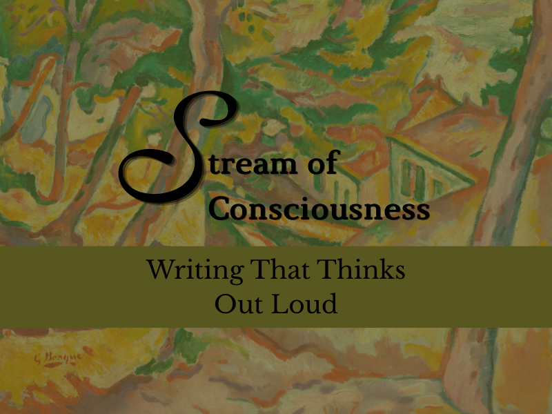 Stream of Consciousness: Writing That Thinks Out Loud